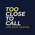 Too Close To Call Podcast