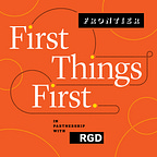 First Things First