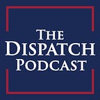 The Dispatch Podcast logo