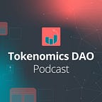 Tokenomics DAO Podcast
