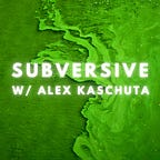 Exclusive Episodes of Subversive 
