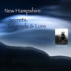 New Hampshire Secrets, Legends, & Lore
