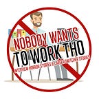 Nobody Wants To Work Tho