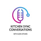 Kitchen Sync Conversations