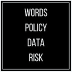 Words | Policy | Data | Risk Podcast
