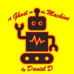 A Ghost in the Machine by Daniel D