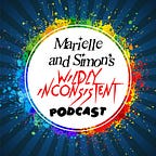 Marielle & Simon's Wildly Inconsistent Podcast