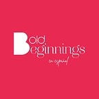 Bold Beginnings (en español)