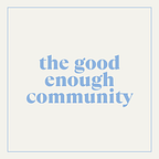 The Good Enough Community