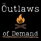 The Outlaws of Demand