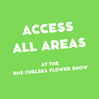 Access all Areas at the RHS Chelsea Flower Show 