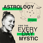 Astrology for the Everyday Mystic | Paula Lustemberg Podcast
