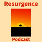 Resurgence Podcast