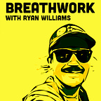 Breathwork with Ryan Williams Podcast