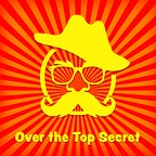 Over the Top Secret