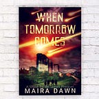 When Tomorrow Comes by Maira Dawn