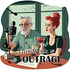 This Week in Outrage