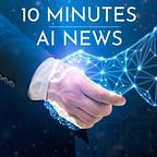 10 Minutes AI News