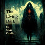 The Living Dark by Matt Cardin