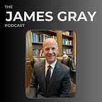 The James Gray Podcast