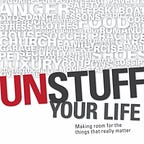 Unstuff Your Life: Making Room in Your Life for What Really Matters