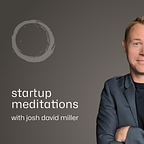 Startup Meditations