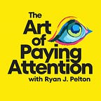 The Art of Paying Attention 