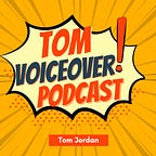 Tom Voiceover Podcast