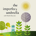 Mark Diacono's Imperfect Umbrella Podcast