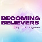 Becoming Believers