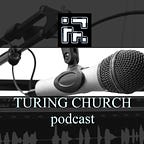 Turing Church podcast