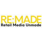 RE:Made - Retail Media News
