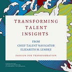 Transforming Talent's Elizabeth Lembke’s Substack Podcast