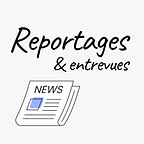 Reportages & Entrevues