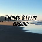 Finding Steady Ground