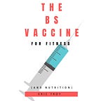 Eric Troy's BS Vaccine for Fitness and Nutrition