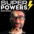 Superpowers School Podcast - Human skills to maximise productivity and thrive in the age of AI