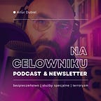 Na celowniku - Podcast & Newsletter
