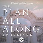 The Plan All Along Podcast (Ephesians)