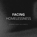 Facing Homelessness Podcast