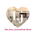 The Love, Journalism Show