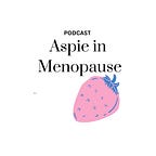 Aspie in Menopause