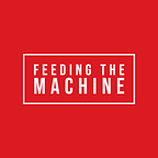 Feeding-The-Machine