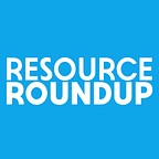 Resource Roundup