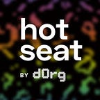 dOrg Hot Seat