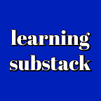 Learning Substack