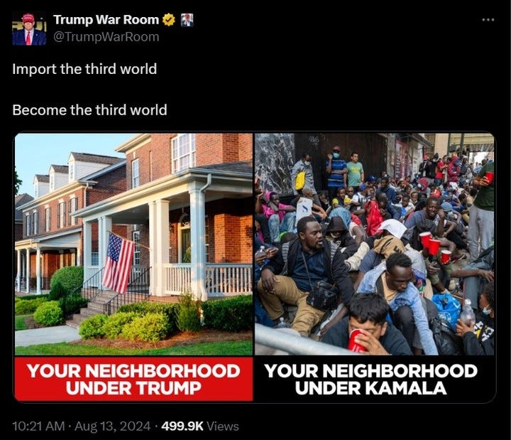Photo by David French on August 13, 2024. May be an image of text that says 'Trump War Room Import the third world Become the third world LI የጤ II YOUR NEIGHBORHOOD UNDER TRUMP YOUR NEIGHBORHOOD UNDER KAMALA 499.9K'.