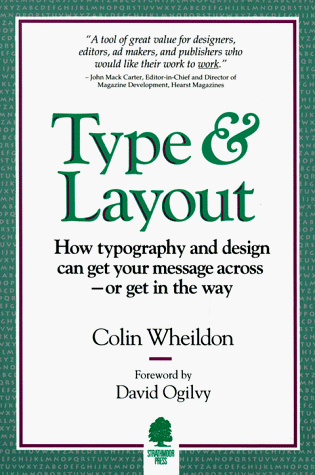 Type & Layout: How Typography and Design Can Get Your Message Across-Or Get  in the Way: Wheildon, Colin, Warwick, Mal: 9780962489150: Amazon.com: Books