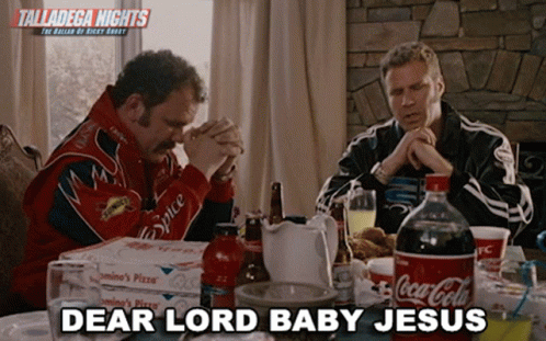 Dear Lord Baby Jesus Ricky Bobby GIF - Dear Lord Baby Jesus Ricky Bobby  Will Ferrell - Discover &amp; Share GIFs