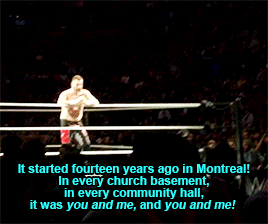 Sami tells Kevin after a Montreal house show: "It started fourteen years ago in Montreal! In every church basement, in every community hall, it was you and me, and you and me!"